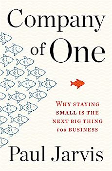 Company of One Why staying small is the next big thing for business